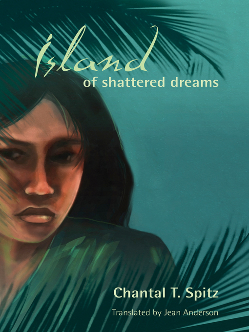 Title details for Island of Shattered Dreams by Chantal Spitz - Available